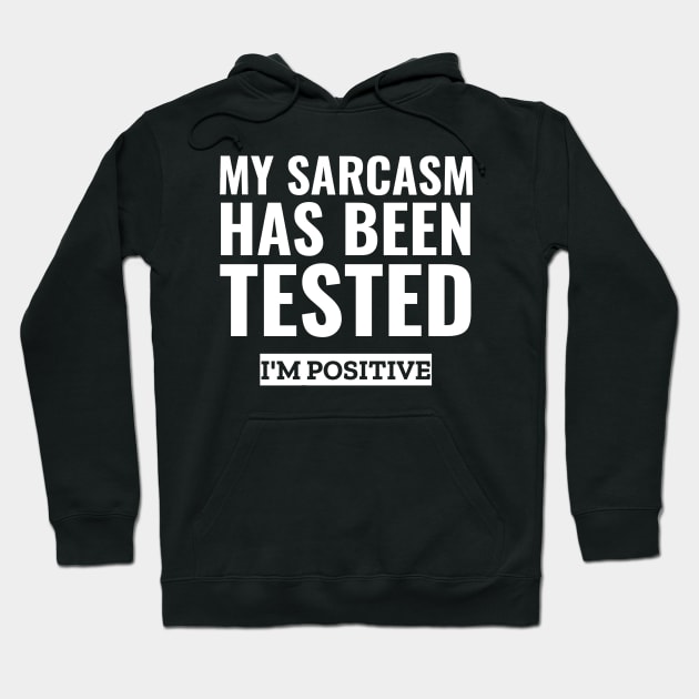 My sarcasm has been tested i'm positive funny sarcasm Hoodie by G-DesignerXxX